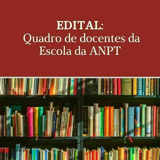 EDITAL Nº 1/2024 - CADASTRAMENTO DE ASSOCIADOS(AS) INTERESSADOS(AS) EM COMPOR O QUADRO DE DOCENTES DA ESCOLA DA ANPT 