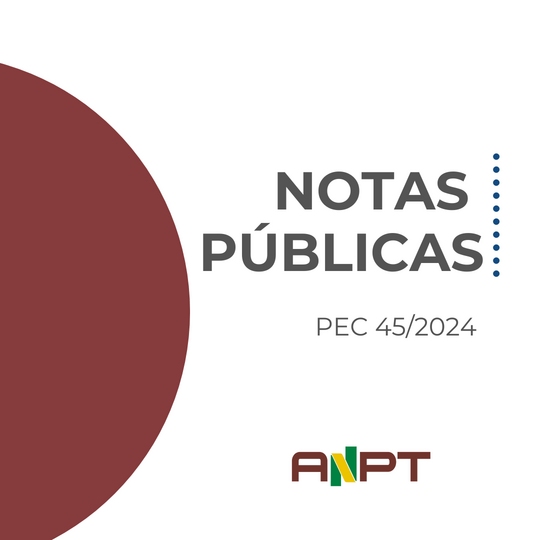 Entidades de classe divulgam Notas Públicas sobre PEC 45/2024