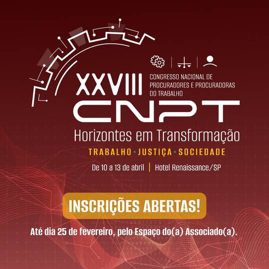 Inscrições abertas para o XXVIII Congresso Nacional de Procuradores e Procuradoras do trabalho