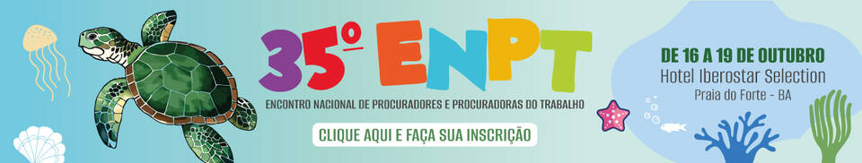 35º Encontro Nacional de Procuradores e Procuradoras do Trabalho