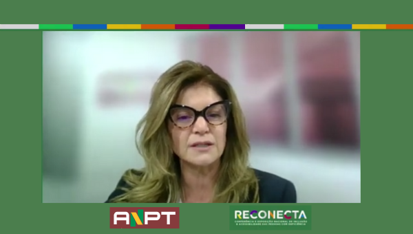 “A pessoa com deficiência precisa e merece ser sujeito de sua própria vida”, afirma presidenta da ANPT